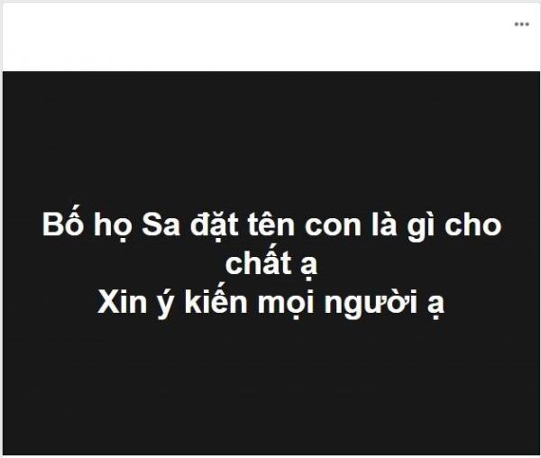 'Bố họ Sa thì đặt tên con là gì cho chất?' là câu hỏi khiến cho cộng đồng mạng một phen cười ra nước mắt 'Bố họ Sa thì đặt tên con là gì cho chất?' là câu hỏi khiến cho cộng đồng mạng một phen cười ra nước mắt