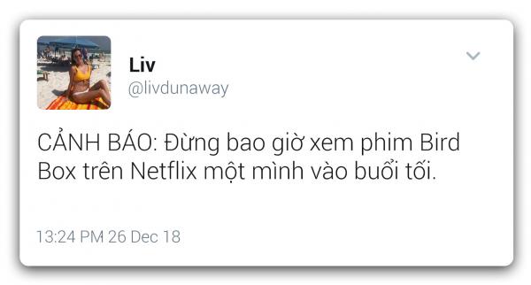 'Bird Box': Siêu phẩm kinh dị hậu tận thế của Netflix khiến dân tình khiếp đảm tột độ 'Bird Box': Siêu phẩm kinh dị hậu tận thế của Netflix khiến dân tình khiếp đảm tột độ