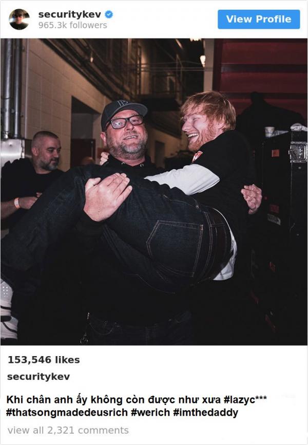 Anh vệ sĩ lầy lội nổi tiếng ngang ngửa Ed Sheeran nhờ hay đưa sếp ra làm trò đùa trên Instagram Anh vệ sĩ lầy lội nổi tiếng ngang ngửa Ed Sheeran nhờ hay đưa sếp ra làm trò đùa trên Instagram