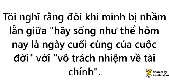 Loạt meme dành cho những ai chi tiêu nhiều hơn số tiền kiếm được, lại bảo chẳng đúng đi! Loạt meme dành cho những ai chi tiêu nhiều hơn số tiền kiếm được, lại bảo chẳng đúng đi!